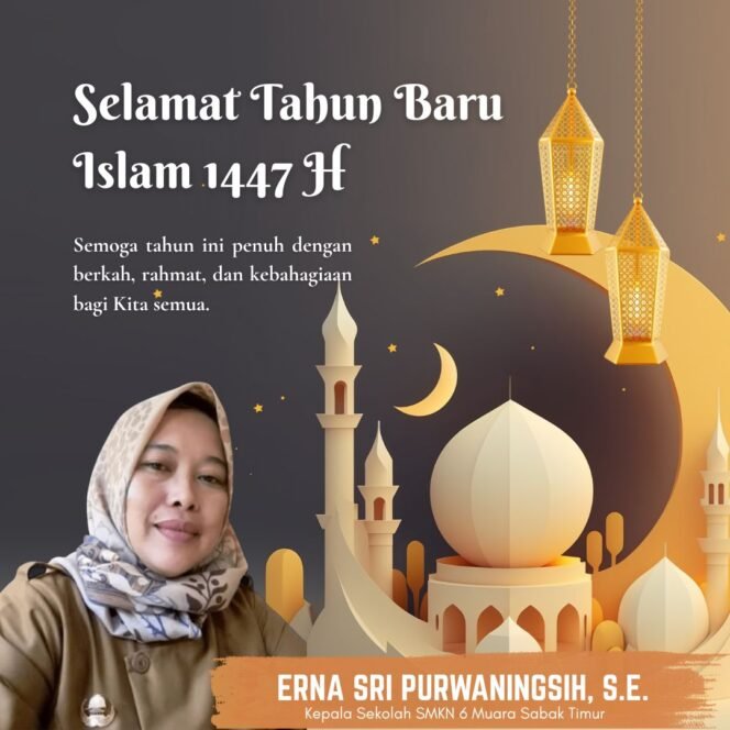 
					Keluarga Besar SMKN 6 Muara Sabak Timur Ucapkan Selamat Tahun Baru Islam 1 Muharram 1447 Hijriyah, Ajak Perkuat Semangat Hijrah dan Kebersamaan