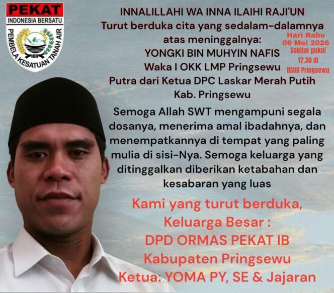 
					Seluruh Jajaran Pengurus ORMAS PEKAT IB Pringsewu, Sampaikan Dukacita Atas Wafatnya Yongki Waka I OKK LMP Pringsewu